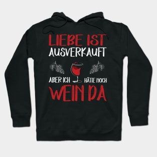 Liebe ist ausverkauft aber ich hätte noch Wein da Hoodie